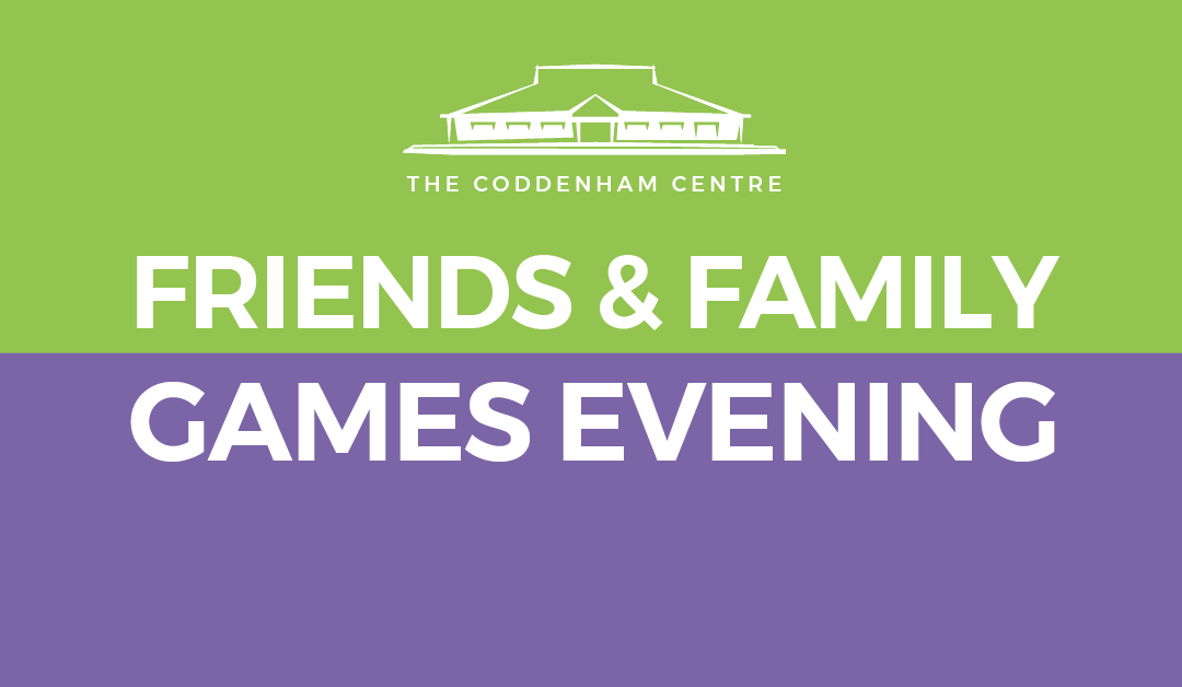 Friends & Family Games Evening at the Coddenham Centre!