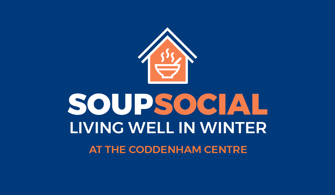 Join our SOUP SOCIALS monthly at the Coddenham Centre